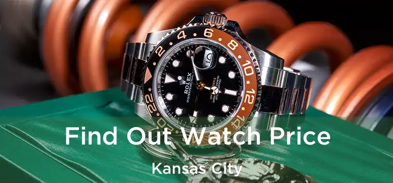Find Out Watch Price Kansas City